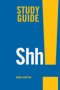 Shh! Study Guide
