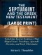 THE SEPTUAGINT AND THE GREEK NEW TESTAMENT (LARGE PRINT): Unlocking Ancient Scriptures That Shaped Jesus' Teachings, Apostolic Doctrine, and Early Chr