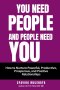 YOU NEED PEOPLE, AND PEOPLE NEED YOU