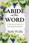 Abide in the Word: A Practical Guide to Studying Scripture