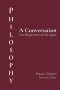Philosophy: A Conversation for Beginners of All Ages