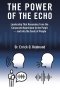 The Power of the Echo: Leadership That Resonates from the Corporate Boardroom to the Pulpit - and into the Souls of People