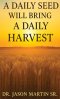 A Daily Seed Will Bring a Daily Harvest