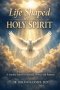 Life Shaped By The Holy Spirit: A Journey into His Presence, Power, and Purpose