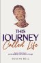 This Journey Called Life