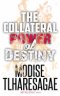 The Collateral Power of Destiny
