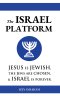 The ISRAEL PLATFORM: Jesus Is Jewish, the Jews Are Chosen, and Israel Is Forever