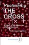 Reclaiming the Cross: A Study of the Meanings of the Crucifixion