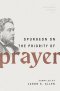 Spurgeon on the Priority of Prayer
