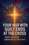 Your War With Guilt Ends At The Cross