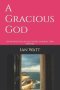 A Gracious God: An Adventure on the Gospel of John - 2nd Edition
