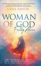 Woman of God, Fully Alive: Your Prophetic Call to Hear from Heaven, Live Fearlessly, and Fulfill Your Divine Assignment