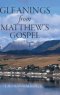Gleanings from Matthew's Gospel
