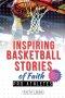 Inspiring Basketball Stories of Faith from Pro Athletes