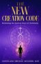 The New Creation Code: Reclaiming the Mystical Heart of Christianity