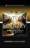 Motives in Ministry: Defining the Proper Motives for Ministry and Service