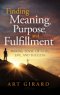 Finding Meaning, Purpose, and Fulfillment: Making Sense of God, Life, and Success