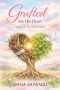 Grafted Into His Heart: Comfort for the Wild Branch