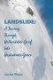 Landslide: A Journey Through Unthinkable Grief into Unshakable Grace