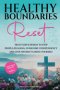 Healthy Boundaries Reset: Trust God's Design to Stop People-Pleasing, Overcome Codependency, and  Love Without Losing Yourself