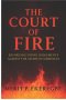 THE COURT OF FIRE: Enforcing Divine Judgments Against the Altars of Darkness