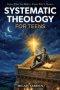 Systematic Theology for Teens: 15 Story-Based Lessons on Christian Doctrine and Biblical Faith That Help Teenagers Understand What They Believe and Wh
