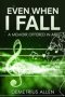 Even When I Fall : A Memoir Offered in Art