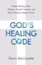 God's Healing Code: Energy Healing, Reiki, Chakras, Akashic Records, and What Christians Need to Know