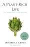 A Plant-Rich Life: The Complete Guide To Living More Kindly