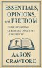 Essentials, Opinions, and Freedom: Understanding Christian Doctrine and Liberty