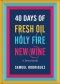 40 Days of Fresh Oil, Holy Fire, New Wine