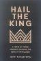 Hail the King: A Verse-by-Verse Journey Through the Book of Revelation