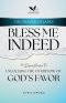 Bless Me Indeed: Unlocking the Overflow of God's Favor