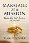 Marriage as a Mission: Living Out God's Design for Marriage