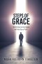 Steps of Grace: The Christian Journey Begins with One Step of Faith