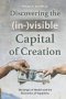 Discovering the (in-)visible Capital of Creation: The Origin of Wealth and the Economics of Happiness