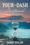 Your-Dash Devotional: Inspirations for Your Heart, Soul, and Life  MAKE YOUR DASH COUNT