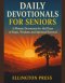 Daily Devotionals for Seniors: 5-Minute Devotions for 365 Days of Hope, Wisdom, and Spiritual Renewal