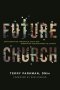 Future Church: How Disruption, Innovation, and a New Generation Are Reshaping the Church