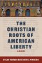 The Christian Roots of American Liberty: A Reader