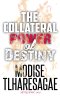 The Collateral Power of Destiny