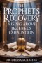 The Prophet's Recovery: Rising Above Jezebel's Exhaustion
