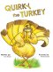 Quirky the Turkey: An Engaging Read-Aloud That Teaches Kids About Friendship, Kindness, and True Beauty Within