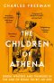 The Children of Athena : Greek writers and thinkers in the Age of Rome, 150 BC-AD 400