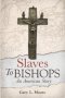 Slaves To Bishops: An American Story