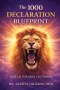 The 1000 Declaration Blueprint: Speak Life. Walk Boldly. Live Victoriously.