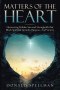 MATTERS OF THE HEART: Uncovering Hidden Sins and Strongholds that Block Spiritual Growth, Purpose, And Victory