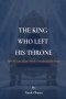 THE KING WHO LEFT HIS THRONE: How the Love of Jesus Breaks Even the Hardest Heart