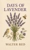 Days of Lavender: (A Chronicle of Bloom and Burn)