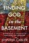 Finding God in the Basement